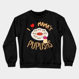 El Salvador Food, I Love Mama's Pupusas, El Salvador Flag Crewneck Sweatshirt